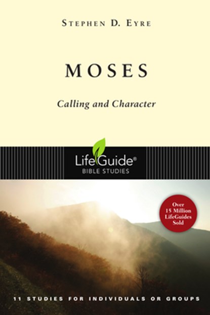 Moses: Calling and Character, Stephen D. Eyre - Paperback - 9780830831418