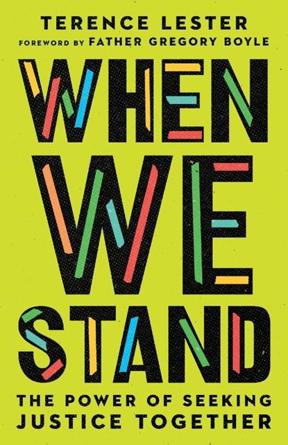 When We Stand – The Power of Seeking Justice Together, Terence Lester ; Gregory Boyle - Paperback - 9780830831784