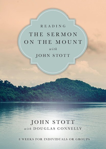Reading the Sermon on the Mount with John Stott – 8 Weeks for Individuals or Groups, John Stott ; Douglas Connelly - Paperback - 9780830831937