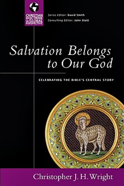Salvation Belongs to Our God: Celebrating the Bible's Central Story, Christopher J. H. Wright - Paperback - 9780830833061