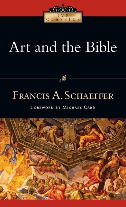 Art and the Bible, Francis A Schaeffer - Paperback - 9780830834013