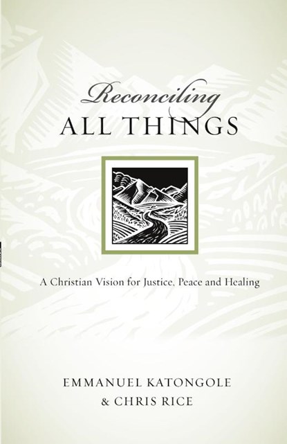 Reconciling All Things, Reverend Emmanuel Katongole ; Chris Rice - Paperback - 9780830834518