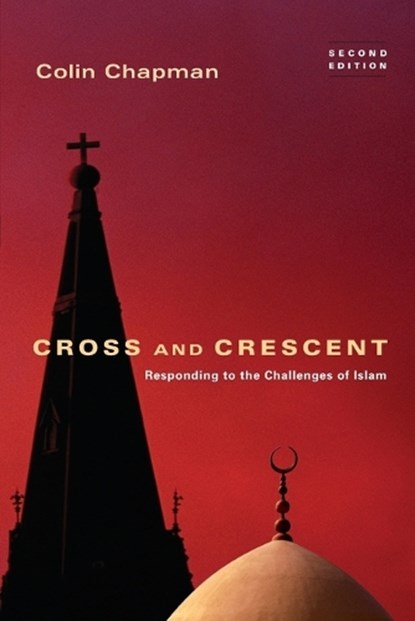 Cross and Crescent: Responding to the Challenges of Islam, Colin Chapman - Paperback - 9780830834853