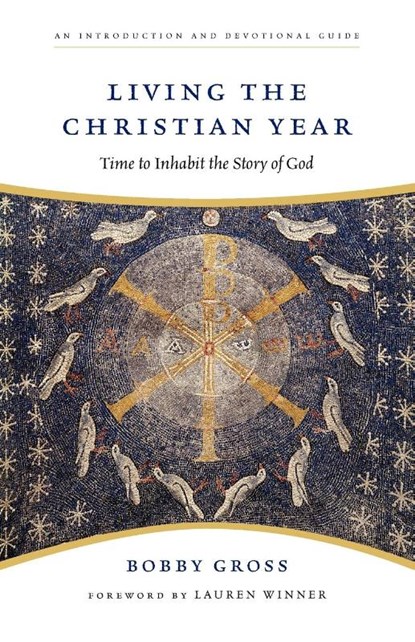 Living the Christian Year, Bobby Gross - Paperback - 9780830835201
