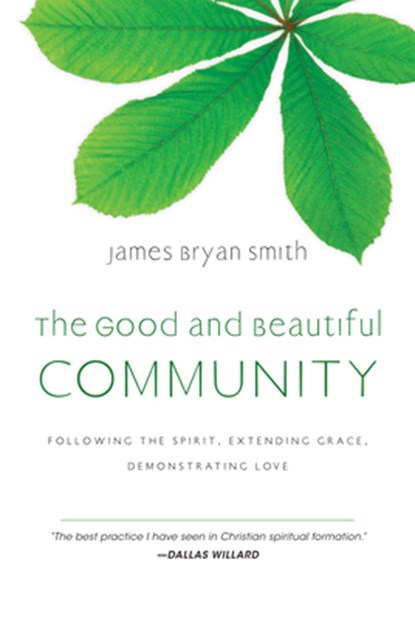 The Good and Beautiful Community: Following the Spirit, Extending Grace, Demonstrating Love, James Bryan Smith - Gebonden - 9780830835331