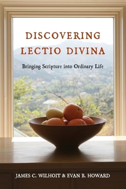 Discovering Lectio Divina, James C. Wilhoit ; Evan B. Howard - Paperback - 9780830835706