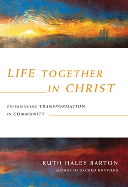 Life Together in Christ – Experiencing Transformation in Community, Ruth Haley Barton - Gebonden - 9780830835867