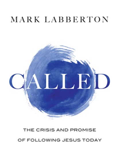 Called: The Crisis and Promise of Following Jesus Today, LABBERTON,  Mark - Gebonden - 9780830836833