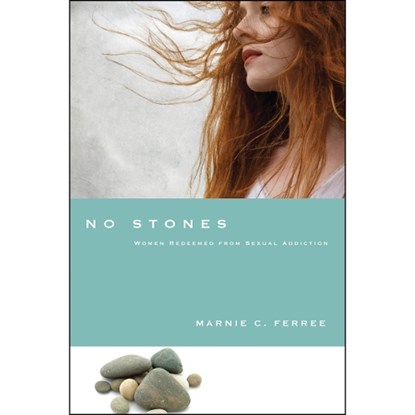 No Stones – Women Redeemed from Sexual Addiction, Marnie C. Ferree ; Mark Laaser - Paperback - 9780830837403