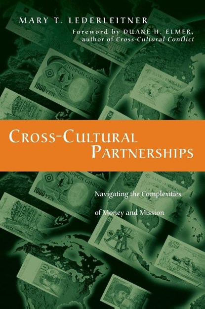 Cross–Cultural Partnerships – Navigating the Complexities of Money and Mission, Mary T. Lederleitner ; Duane Elmer - Paperback - 9780830837472