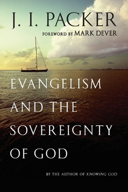 Evangelism and the Sovereignty of God, J. I. Packer - Paperback - 9780830837991
