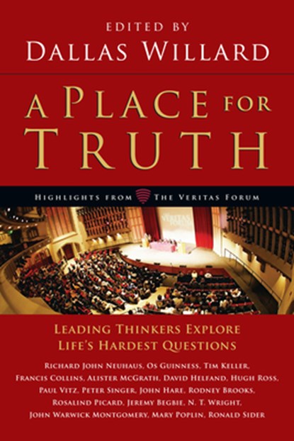 A Place for Truth – Leading Thinkers Explore Life`s Hardest Questions, Dallas Willard - Paperback - 9780830838455