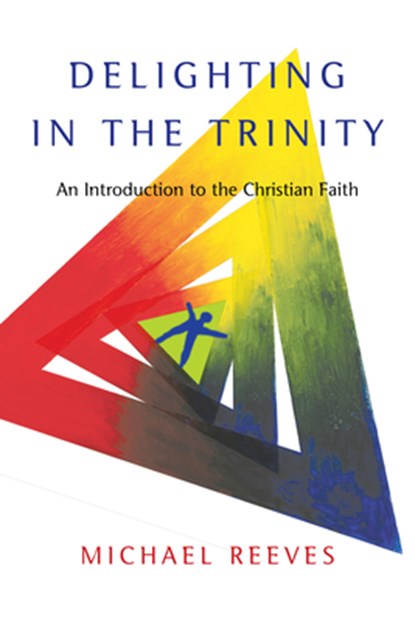 Reeves, M: Delighting in the Trinity, Michael Reeves - Paperback - 9780830839834