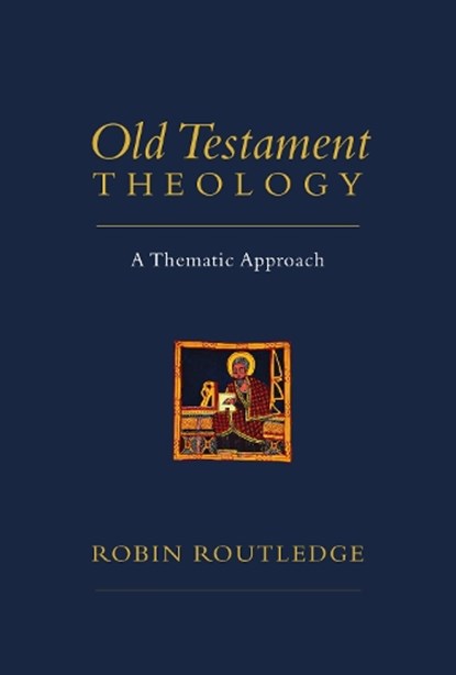 Old Testament Theology: A Thematic Approach, Robin Routledge - Paperback - 9780830839926