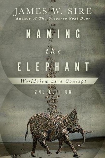 Naming the Elephant – Worldview as a Concept, James W. Sire - Paperback - 9780830840731