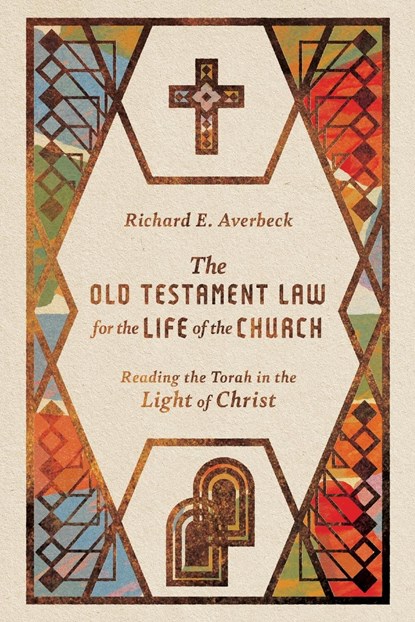 The Old Testament Law for the Life of the Church – Reading the Torah in the Light of Christ, Richard E. Averbeck - Paperback - 9780830841004