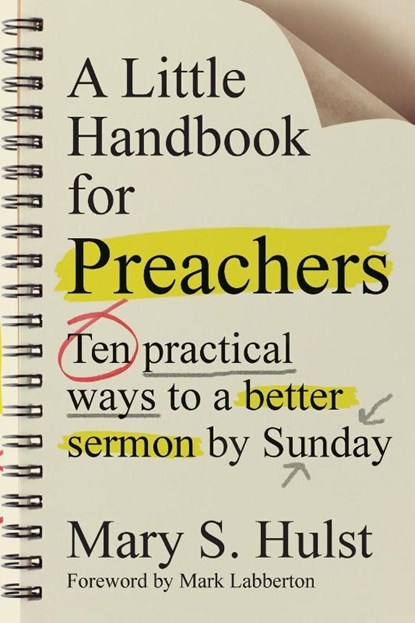 A Little Handbook for Preachers – Ten Practical Ways to a Better Sermon by Sunday, Mary S. Hulst ; Mark Labberton - Paperback - 9780830841288