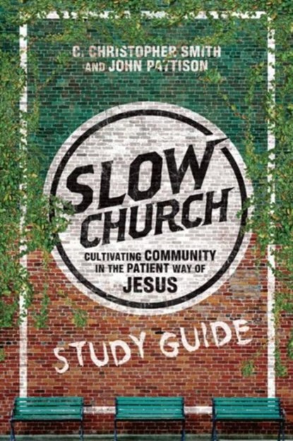 Slow Church Study Guide, C. Christopher Smith ; John Pattison - Paperback - 9780830841301