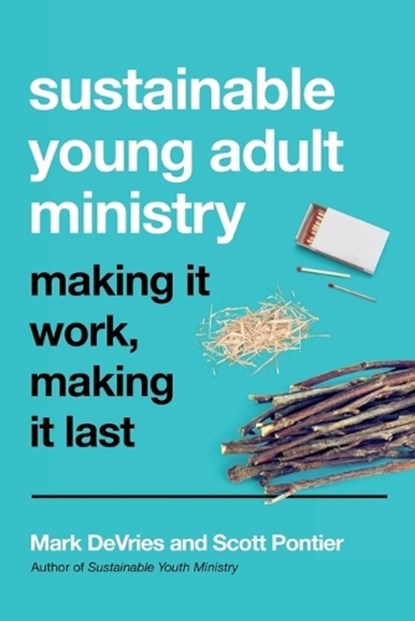 Sustainable Young Adult Ministry – Making It Work, Making It Last, Mark Devries ; Scott Pontier - Paperback - 9780830841523