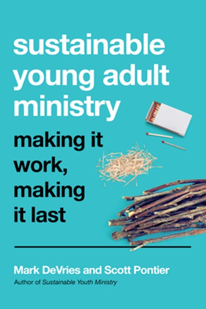 Sustainable Young Adult Ministry – Making It Work, Making It Last, Mark Devries ; Scott Pontier - Paperback - 9780830841523