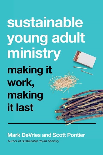 Sustainable Young Adult Ministry – Making It Work, Making It Last, Mark Devries ; Scott Pontier - Paperback - 9780830841523