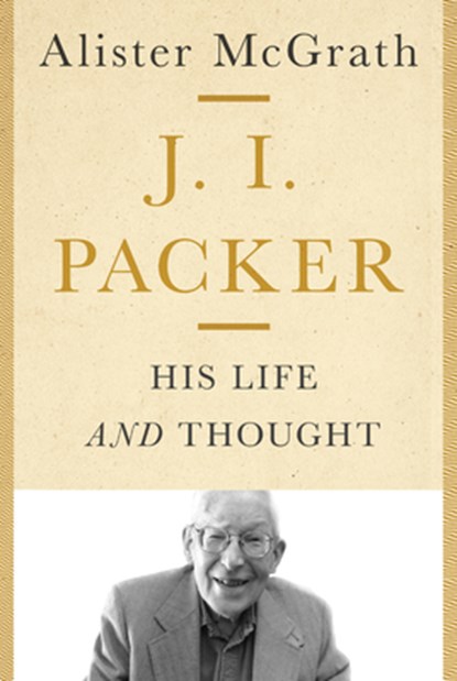 J. I. Packer: His Life and Thought, MCGRATH,  Alister - Gebonden - 9780830841776