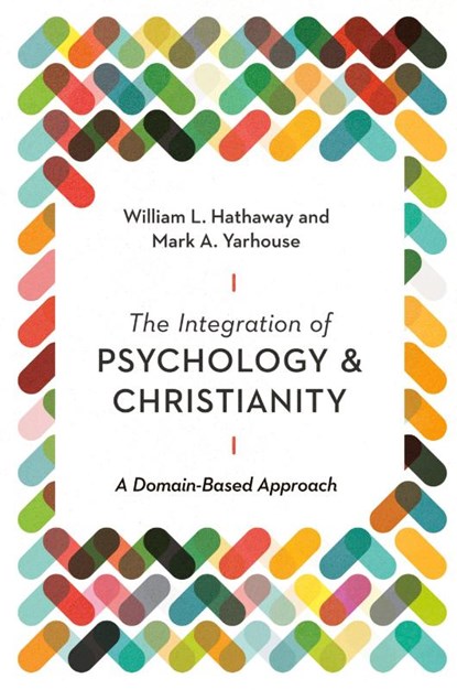 The Integration of Psychology and Christianity – A Domain–Based Approach, William L. Hathaway ; Mark A. Yarhouse ; Stephen E. Parker - Paperback - 9780830841837