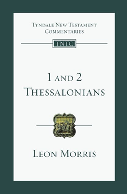 1 and 2 Thessalonians: An Introduction and Commentary, Leon L. Morris - Paperback - 9780830842438