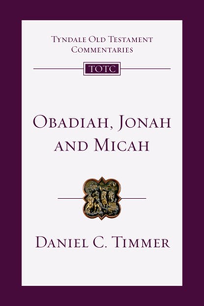 Obadiah, Jonah and Micah: An Introduction and Commentary Volume 26, Daniel C. Timmer - Paperback - 9780830842742