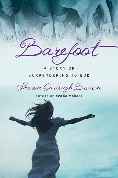 Barefoot – A Story of Surrendering to God, Sharon Garlough Brown - Paperback - 9780830843213