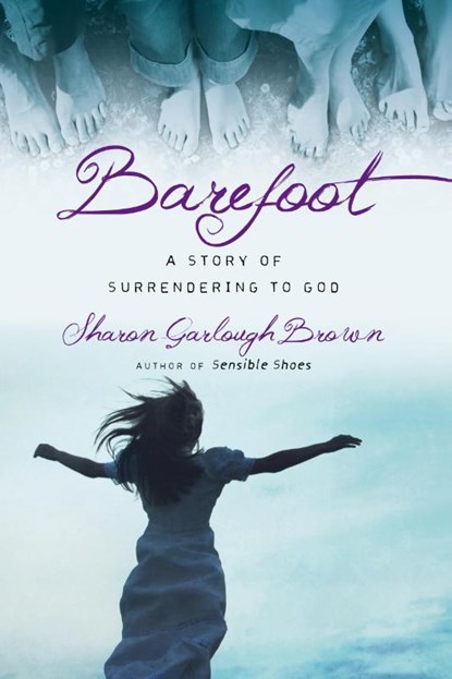 Barefoot – A Story of Surrendering to God, Sharon Garlough Brown - Paperback - 9780830843213