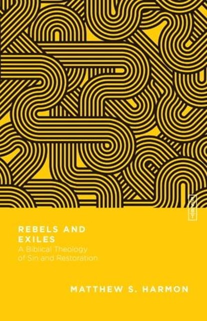 Rebels and Exiles, Matthew S. Harmon ; Benjamin L. Gladd - Ebook - 9780830843824