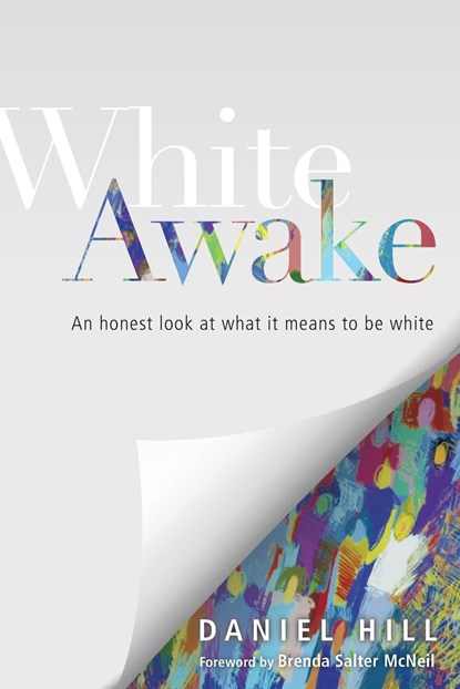 White Awake – An Honest Look at What It Means to Be White, Daniel Hill ; Brenda Salter Mcneil - Paperback - 9780830843930