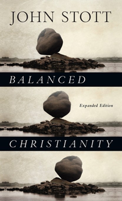 Balanced Christianity, John Stott - Paperback - 9780830844074