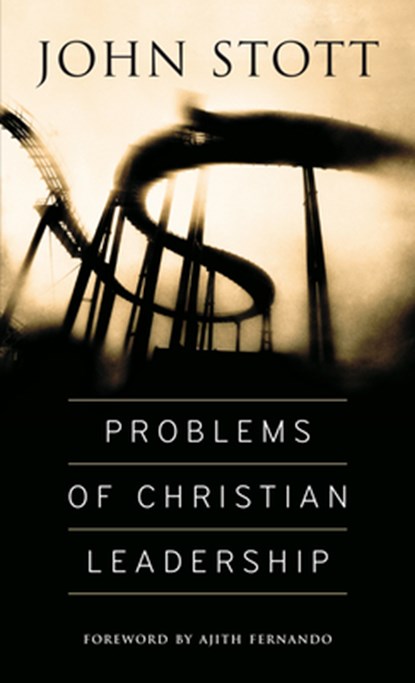 Problems of Christian Leadership, John Stott - Paperback - 9780830844081