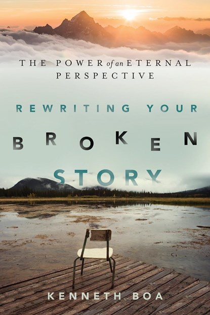 Rewriting Your Broken Story – The Power of an Eternal Perspective, Kenneth Boa - Paperback - 9780830844616