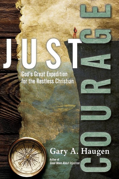 Just Courage – God`s Great Expedition for the Restless Christian, Gary A. Haugen - Paperback - 9780830844623