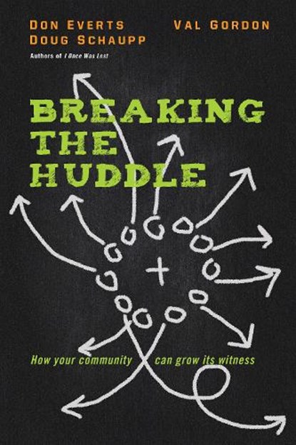 Breaking the Huddle – How Your Community Can Grow Its Witness, Don Everts ; Doug Schaupp ; Val Gordon - Paperback - 9780830844913