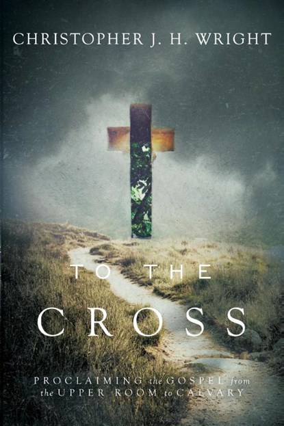 To the Cross, Christopher J. H. Wright - Paperback - 9780830844999