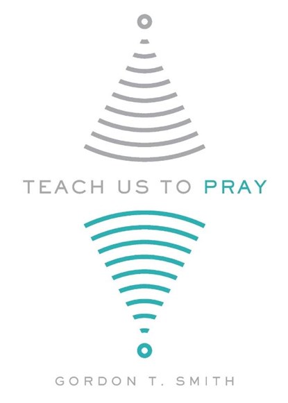 Teach Us to Pray, Gordon T. Smith - Paperback - 9780830845217