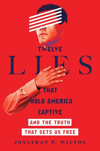 Twelve Lies That Hold America Captive – And the Truth That Sets Us Free, Jonathan P. Walton ; Greg Jao - Paperback - 9780830845583