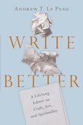 Write Better | Andrew T. LePeau | 
