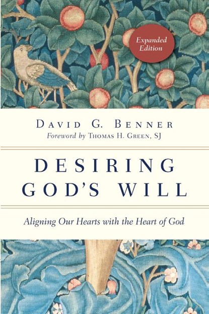 Desiring God`s Will – Aligning Our Hearts with the Heart of God, David G. Benner ; Thomas H. Green - Paperback - 9780830846139