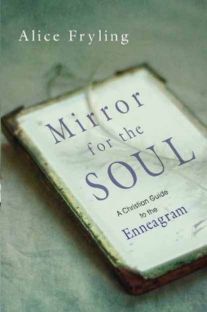 Mirror for the Soul – A Christian Guide to the Enneagram, Alice Fryling - Paperback - 9780830846320