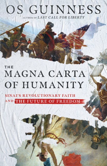 The Magna Carta of Humanity – Sinai`s Revolutionary Faith and the Future of Freedom, Os Guinness - Gebonden - 9780830847150