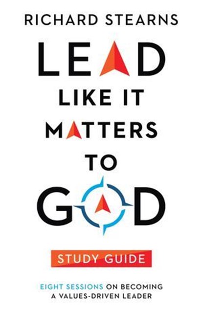 Lead Like It Matters to God Study Guide, Richard Stearns - Ebook - 9780830847204