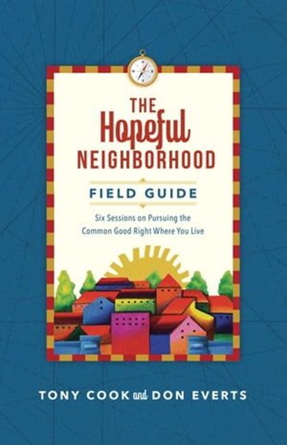 The Hopeful Neighborhood Field Guide, Tony Cook ; Don Everts - Ebook - 9780830847334