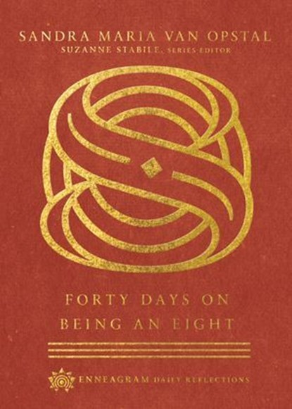 Forty Days on Being an Eight, Sandra Maria Van Opstal ; Suzanne Stabile - Ebook - 9780830847570