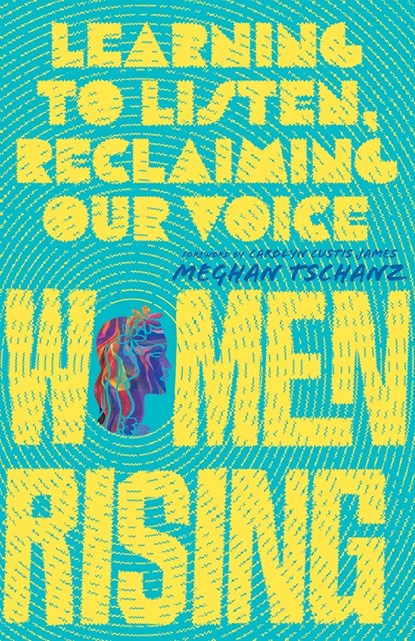 Women Rising – Learning to Listen, Reclaiming Our Voice, Meghan Tschanz ; Carolyn Custis James - Paperback - 9780830847785