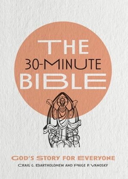 The 30-Minute Bible, Craig G. Bartholomew ; Paige P. Vanosky - Ebook - 9780830847853